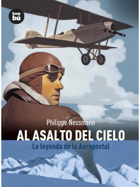 AL ASALTO DEL CIELO LA LEYENDA DE LA AEROPOSTAL