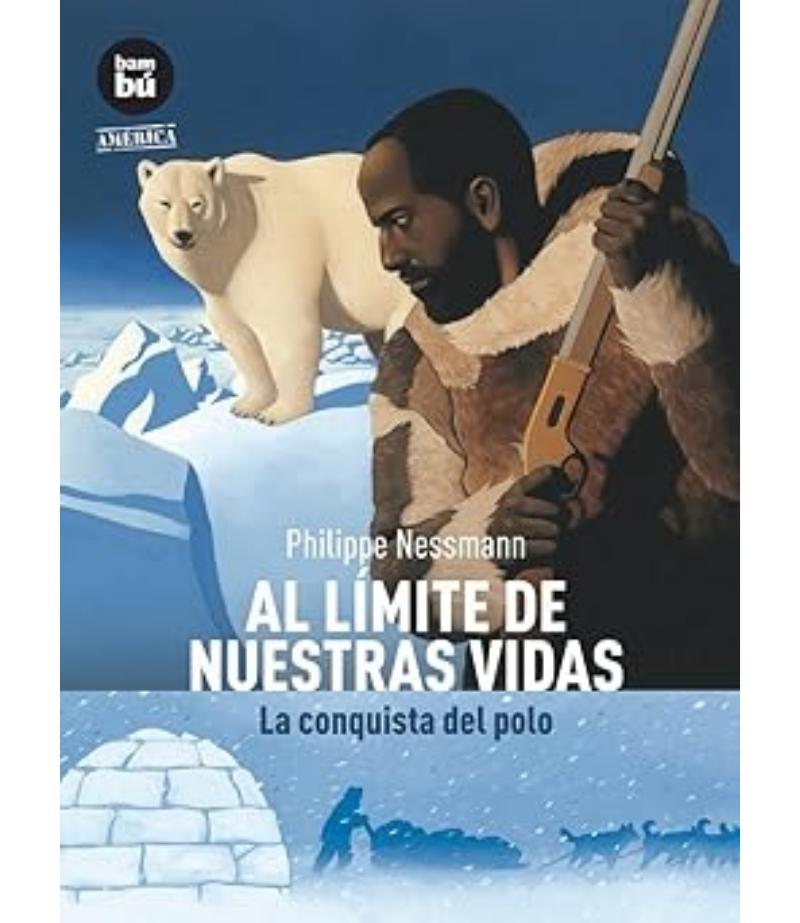AL LÍMITE DE NUESTRAS VIDAS LA CONQUISTA DEL POLO