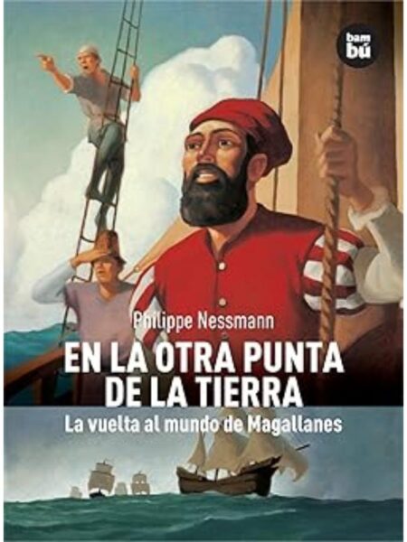 EN LA OTRA PUNTA DE LA TIERRA LA VUELTA AL MUNDO DE MAGALLANES