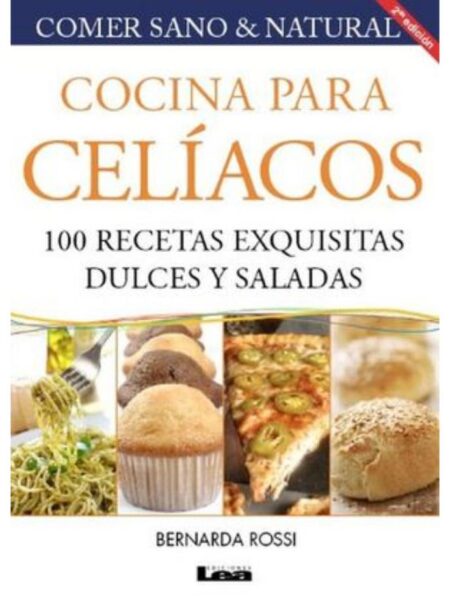 COCINA PARA CELÍACOS 100 RECETAS EXQUISITAS DULCES Y SALADAS