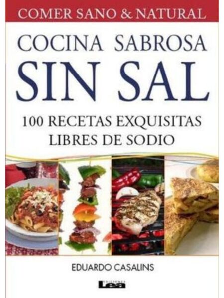 COCINA SABROSA SIN SAL 100 RECETAS EXQUISITAS LIBRES DE SODIO