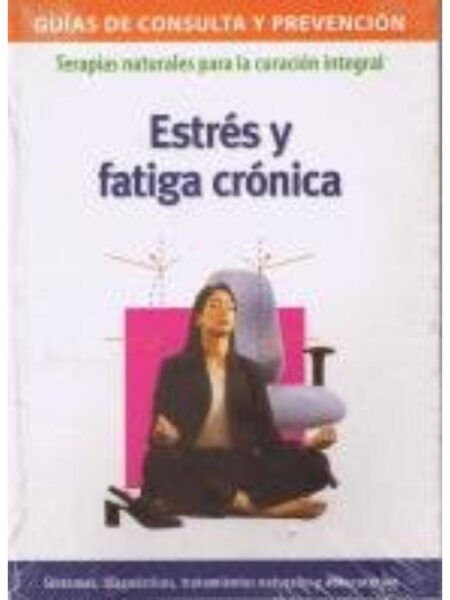 ESTRÉS Y FATIGA CRÓNI -GUÍAS DE CONSLTA Y PREVENCIÓN-