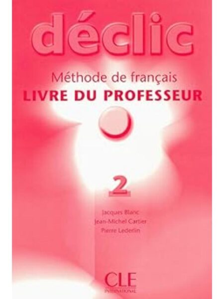 DECLIC 2 METHODE DE FRANCAIS LIVRE DU PROFESSEUR