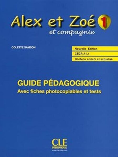 ALEX ET ZOÉ AT COMPAGNIE 1 -GUIDE PÉDAGOGIQUE-