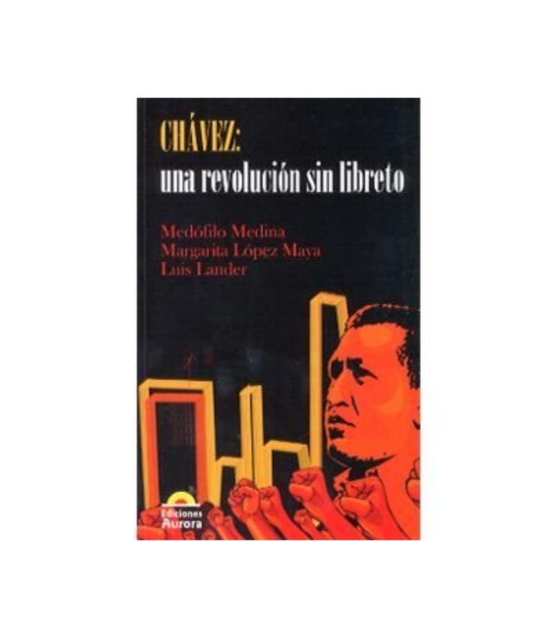 CHÁVEZ UNA REVOLUCIÓN SIN LIBRETO