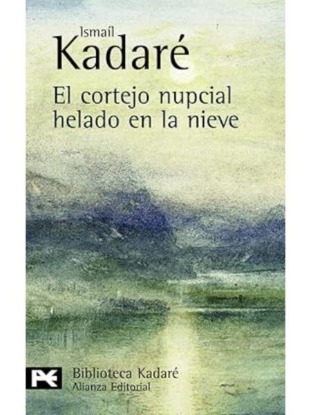 CORTEJO NUPCIAL HELADO EN LA NIEVE, EL -BIBLIOTECA KADARÉ-