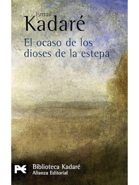 OCASO DE LOS DIOSES DE LA ESTEPA, EL -BIBLIOTECA KADARÉ-