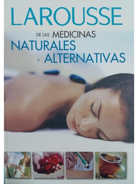 LAROUSSE DE LAS MEDICINAS NATURALES Y ALTERNATIVAS -TD-