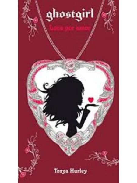 GHOSTGIRL: LOCA POR AMOR