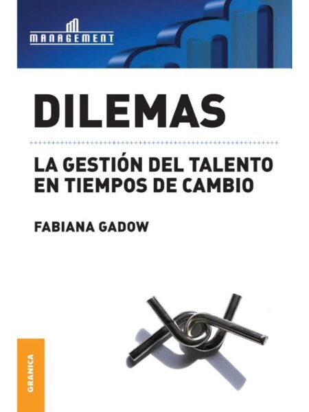 DILEMAS LA GESTIÓN DEL TALENTO EN TIEMPOS DE CAMBIO