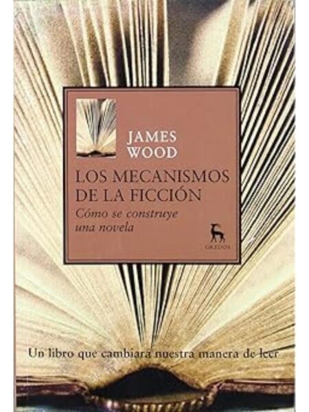 LOS MECANISMOS DE LA FICCIÓN CÓMO SE CONTUYE UNA NOVELA