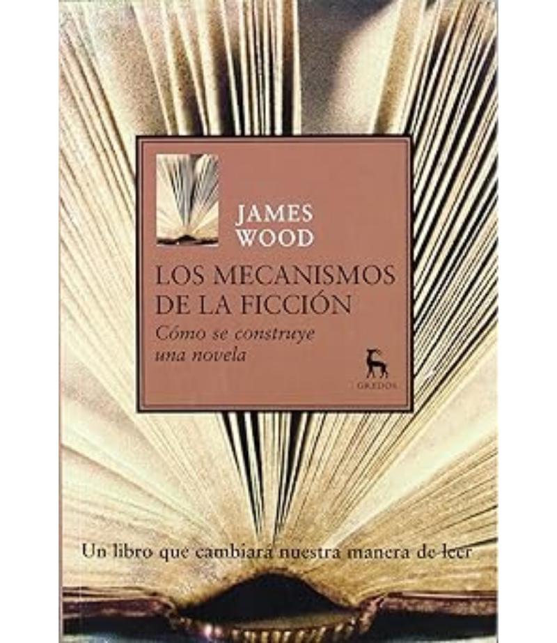 LOS MECANISMOS DE LA FICCIÓN CÓMO SE CONTUYE UNA NOVELA
