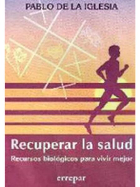 RECUPERAR LA SALUD RECURSOS BIOLÓGICOS PARA VIVIR MEJOR