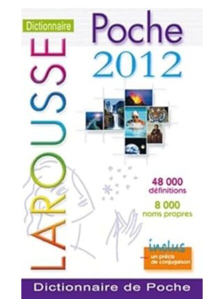 DICTIONNAIRE POCHE 2012 LAROUSSE 48000 DEFINITIONS 8000 NOMS PROPES