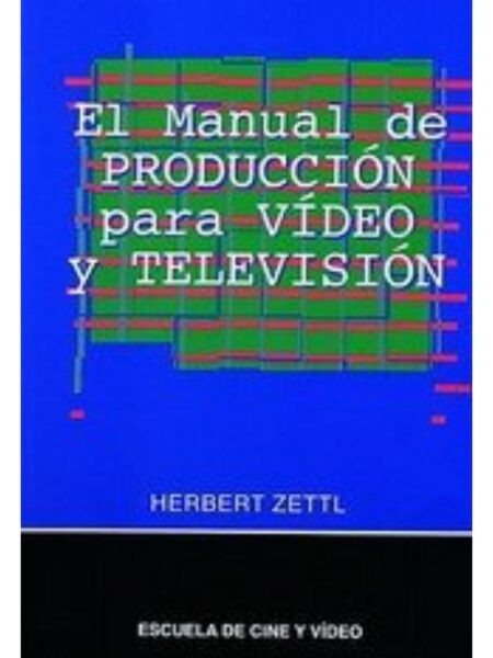 EL MANUAL DE PRODUCCIÓN PARA VIDEO Y TELEVISIÓN