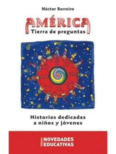 AMÉRICA TIERRA DE PREGUNTAS HISTORIAS DEDICADASA NIOS Y JÓVENES
