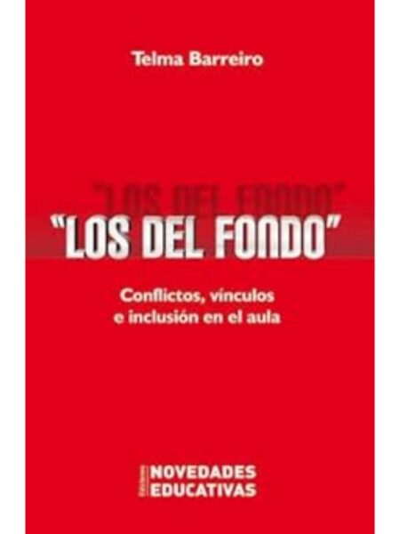 LOS DEL FONDO. CONFLICTOS, VÍNCULOS E INCLUSIÓN EN EL AULA