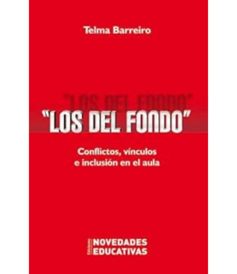 LOS DEL FONDO. CONFLICTOS, VÍNCULOS E INCLUSIÓN EN EL AULA