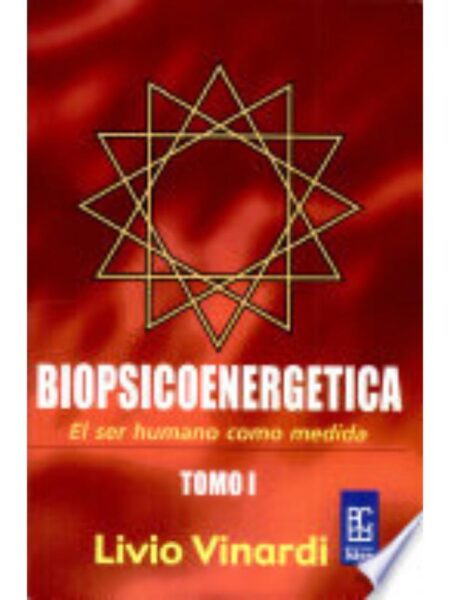 BIOPSICOENERGÉTIC EL SER HUMANO COMO MEDIDA TOMO 1