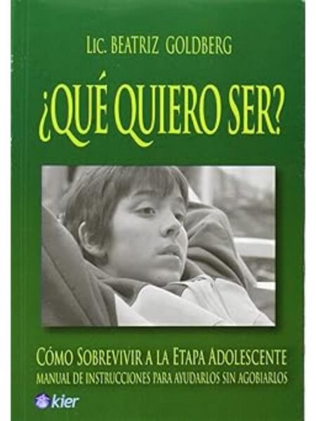 QUÉ QUIERO SER CÓMO SOBREVIVIR A LA ETA ADOLESCENTE