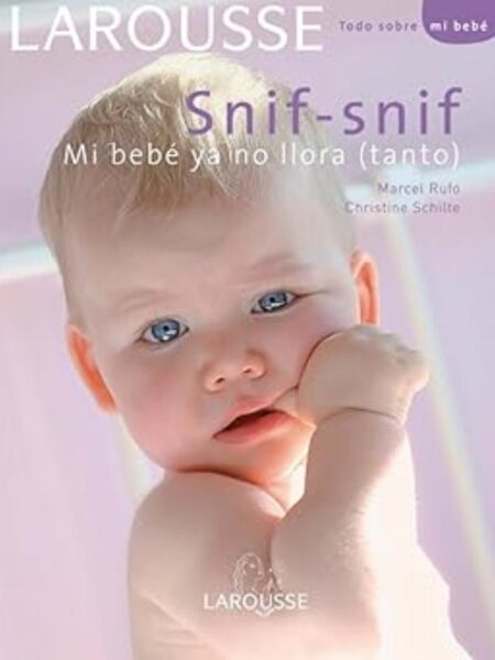 SNIF - SNIF MI BEBÉ YA NO LLORA (TANTO) -TD- -TODO SOBRE MI BEBÉ-