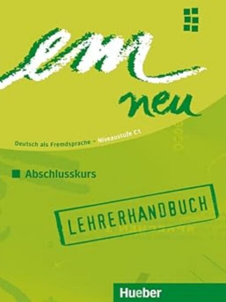EM NEU ABSCHLUSSKURS C1 LEHRERHANDBUCH