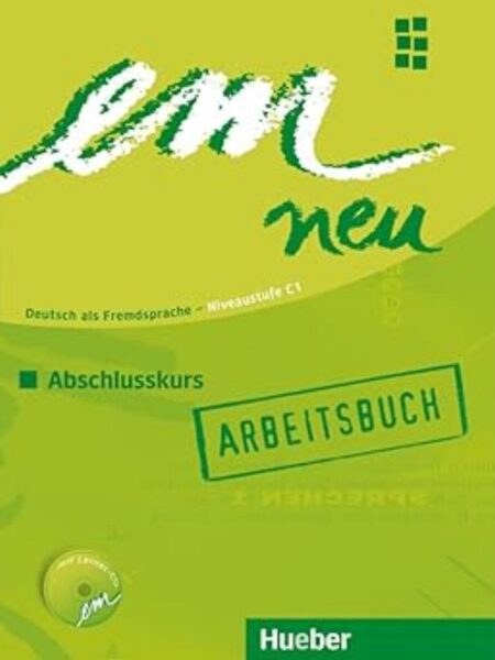 EM NEU ABSCHLUSSKURS C1 ARBEITSBUCH