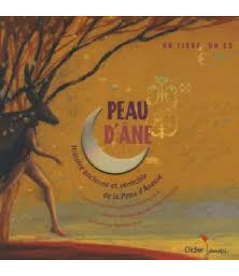PEAU D ANE HISTOIRE ANCIENNE ET VERITABLE DE LA PEAU D ANESSE +CD