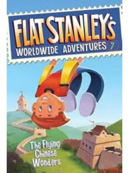 FLAT STANLEY`S WORLWIDE ADVENTURES 7 -FLYING CHINESE WONDERS-