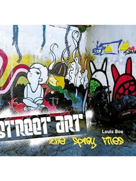 STREET ART -THE SPRAY FILES-GRAFFITI, STENCILS, STICKERS, SIGNS