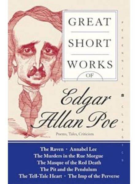 GREAT SHORT WORKS OF EDGAR ALLAN POE -POEMS, TALES, CRITICISM-