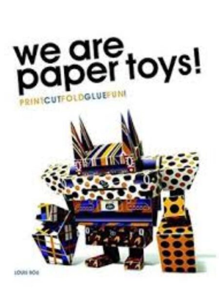 WE ARE PAPEL TOYS! + CD -PRINT CUT FOLD GLUE FUN!
