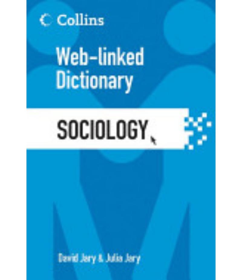 SOCIOLOGY -COLLINS WEB-LINKED DICTIONARY-