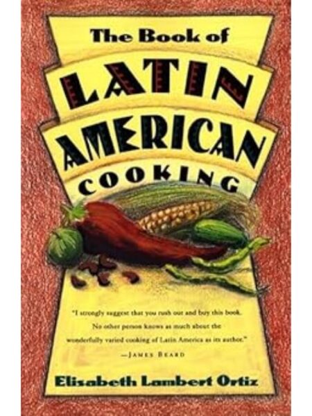 THE BOOK OF LATIN AMERICAN COOKING
