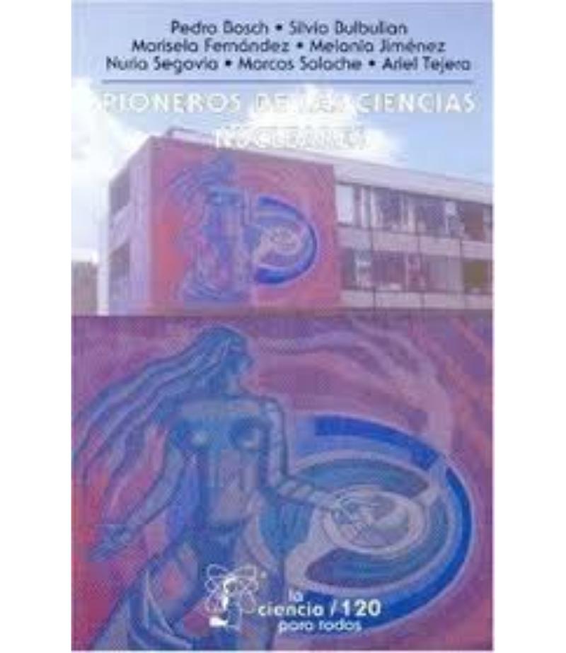 PIONEROS DE LAS CIENCIAS NUCLEARES