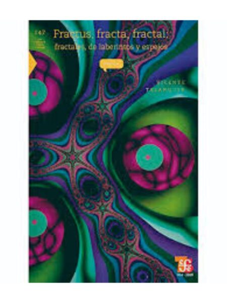 FRACTUS, FRACTA, FRACTAL: FRACTALES, DE LABERINTOS Y ESPEJOS