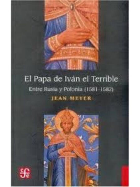 PAPA DE IVÁN EL TERRIBLE, ENTRE RUSIA Y POLONIA, (1581-158, EL