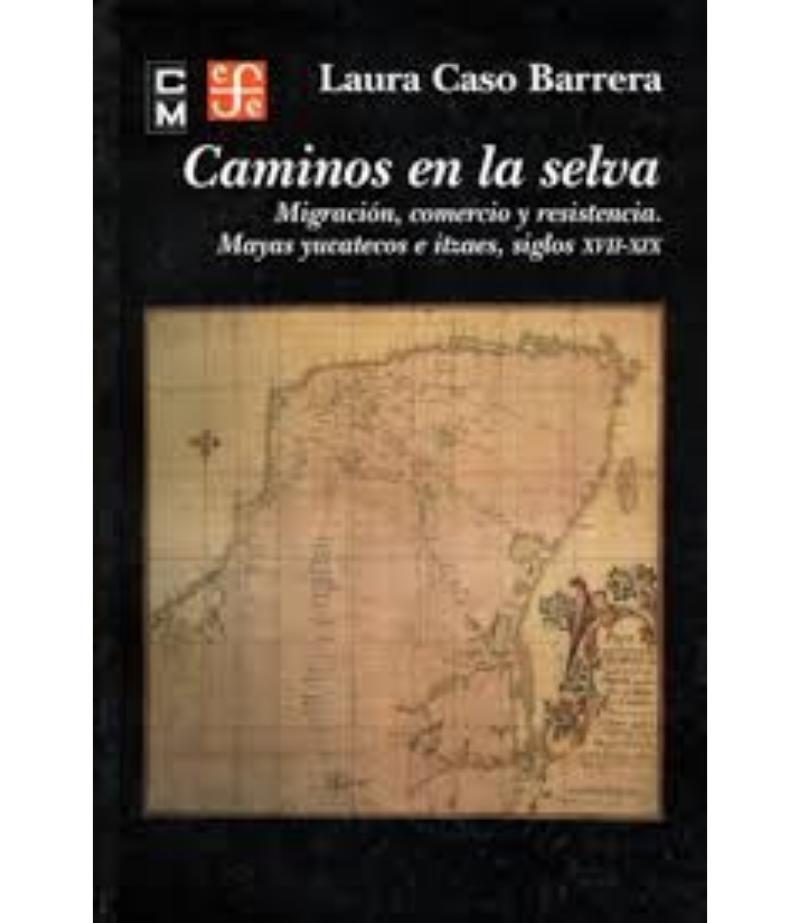 CAMINOS EN LA SELVA,MIGRACIÓN, COMERCIO Y RESISTENCIA