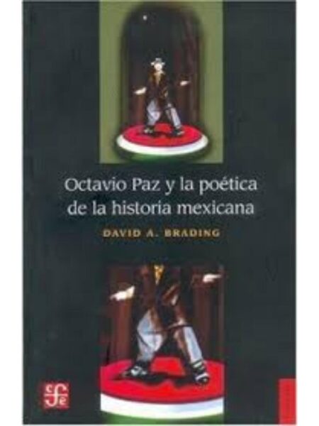 OCTAVIO PAZ Y LA POÉTICA DE A HISTORIA MEXICANA