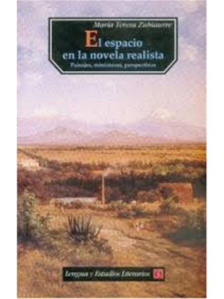 ESPACIO EN LA NOVELA REALISTA, EL. PAISAJES, MINIATURAS, PERPECTIVAS