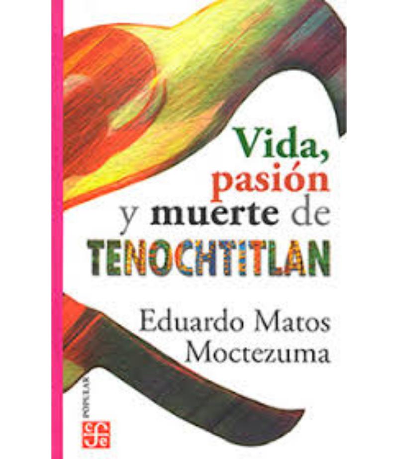 VIDA, PASIÓN Y MUERTE DE TENOCHTITAN