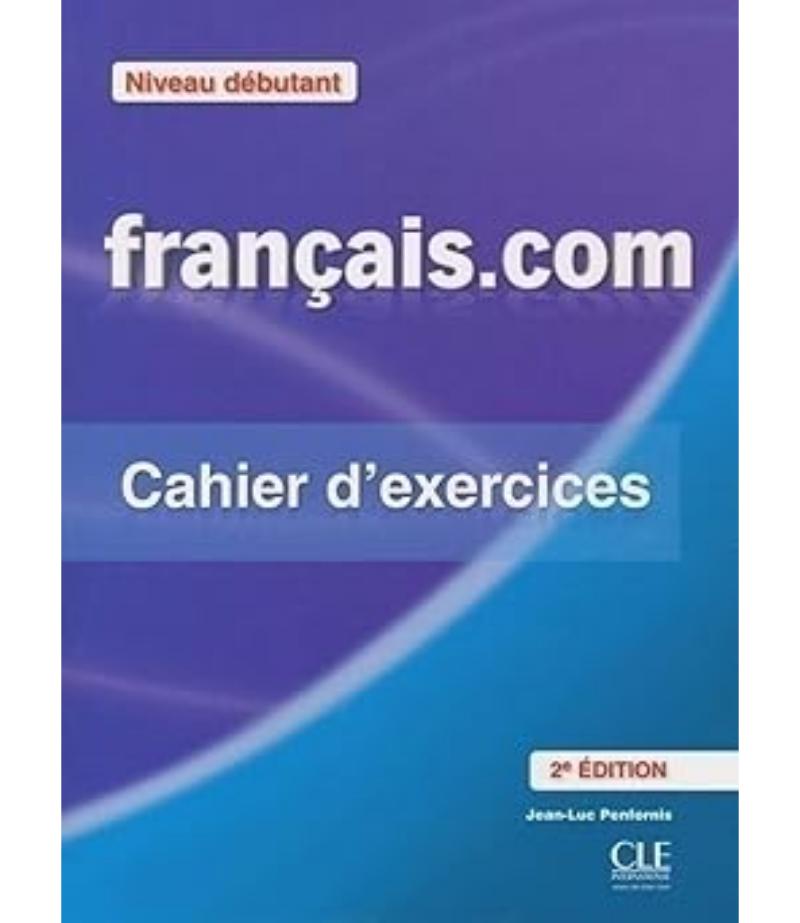 FRANCAIS.COM 2ED CAHIER NIVEAU DEBUTANT