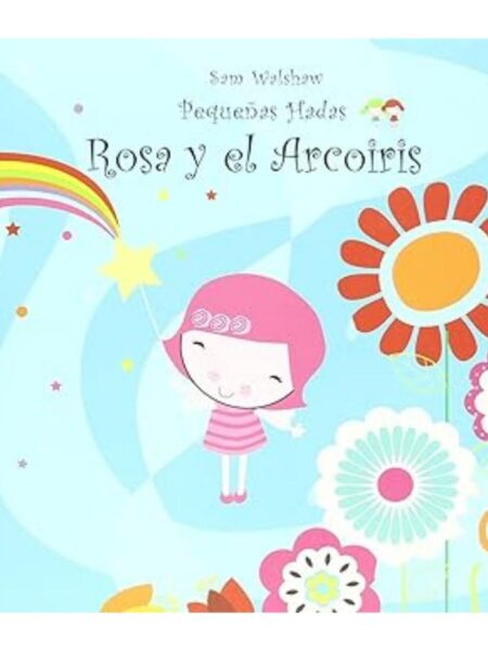 ROSA Y EL ARCOIRES -TD- -PEQUEÑS HADAS-