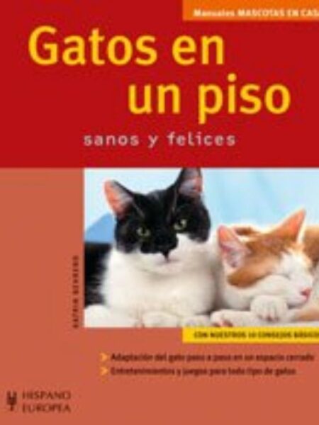 GATOS EN UN PISO SANOS Y FELICES -MANUALES MASCOTAS EN CASA-