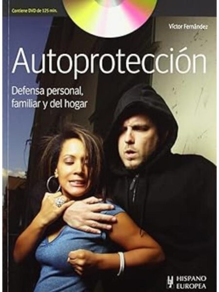 AUTOPROTECCIÓN DEFENSA PERSONAL, FAMILIAR Y DEL HOGAR