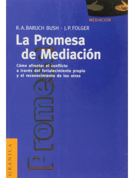 LA PROMESA DE MEDIACIÓN.CÓMO AFRONTAR EL CONFLICTO A TRAVÉS DEL FORTALECIMIENTO