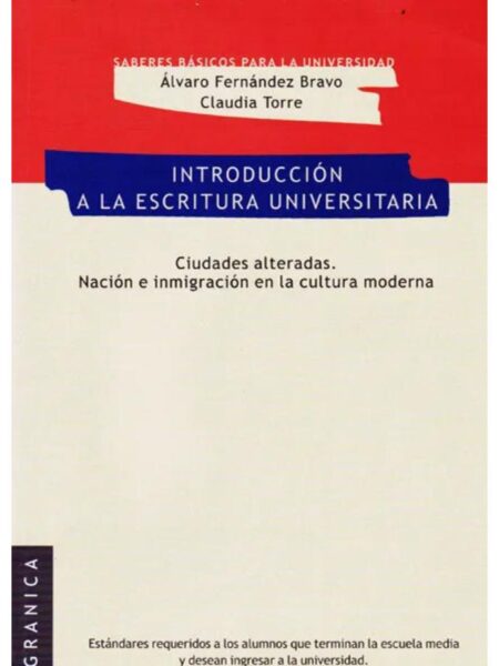 INTRODUCCIÓN A LA ESCRITURA UNIVERSITARIA -SABERES BÁSICOS PARA LA UNIVERSIDAD-