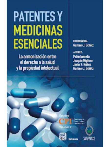 PATENTES Y MEDICINAS ESENCIALES, LA ARMONIZACIÓN ENTRE L DERECHO A LA SALUD Y LA PROPIEDAD INTELECTUAL