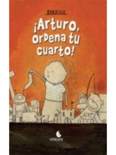 ARTURO, ORDENA TU CUARTO