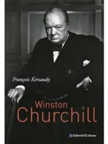 WINSTON CHURCHILL. UN LUCHADOR INCANSABLE